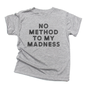 No Method to My Madness Tee