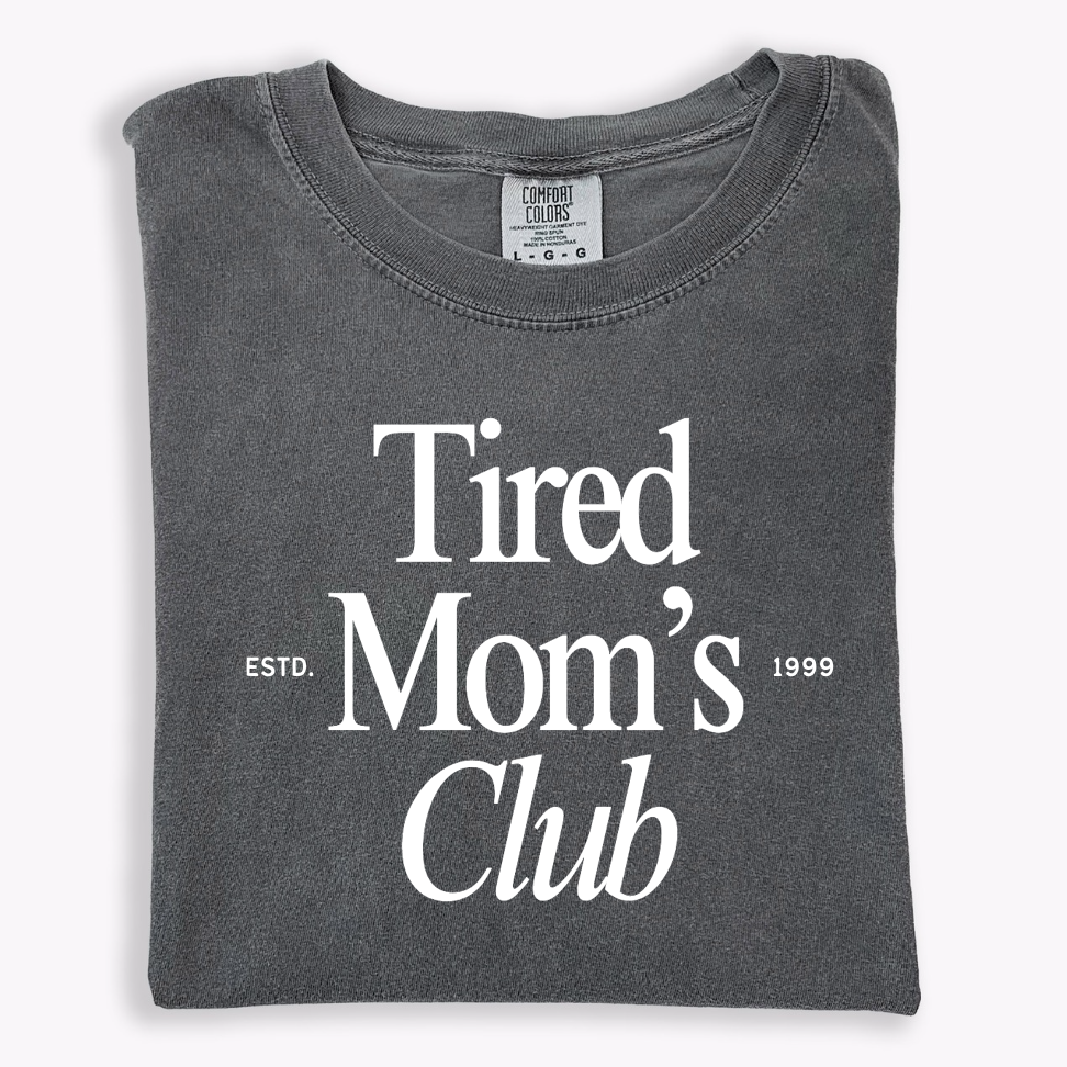 Tired Mom's Club Tee