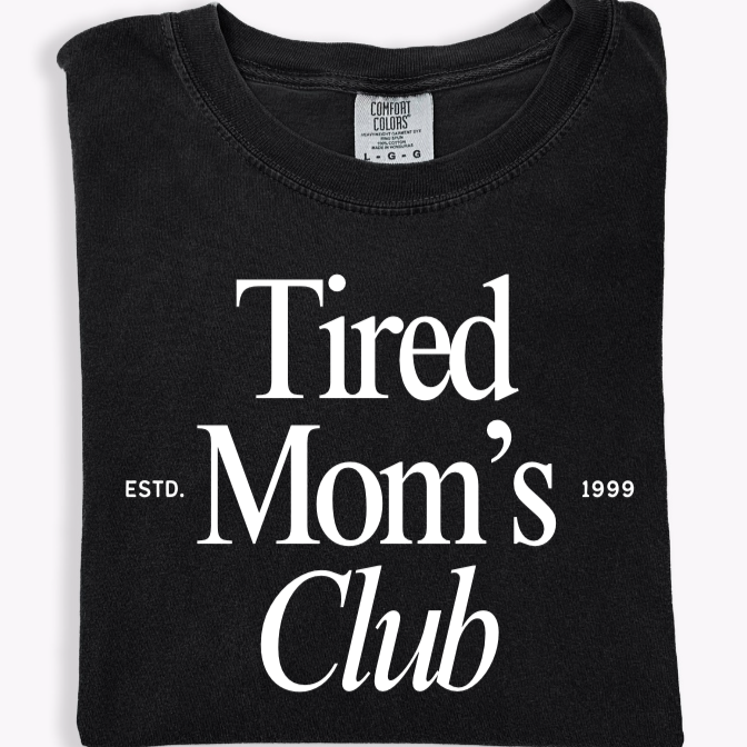 Tired Mom's Club Tee