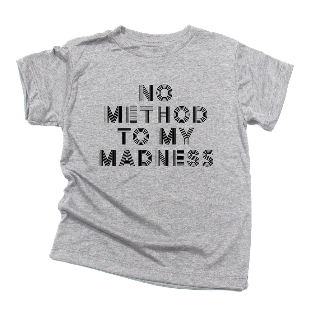 No Method to My Madness Tee