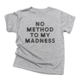No Method to My Madness Tee