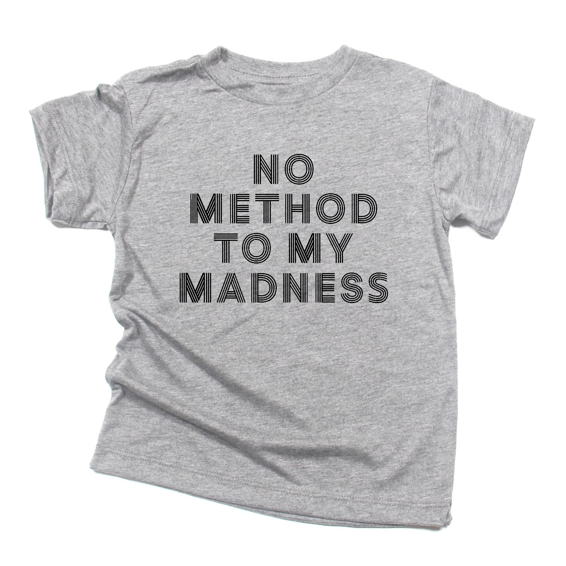 No Method to My Madness Tee