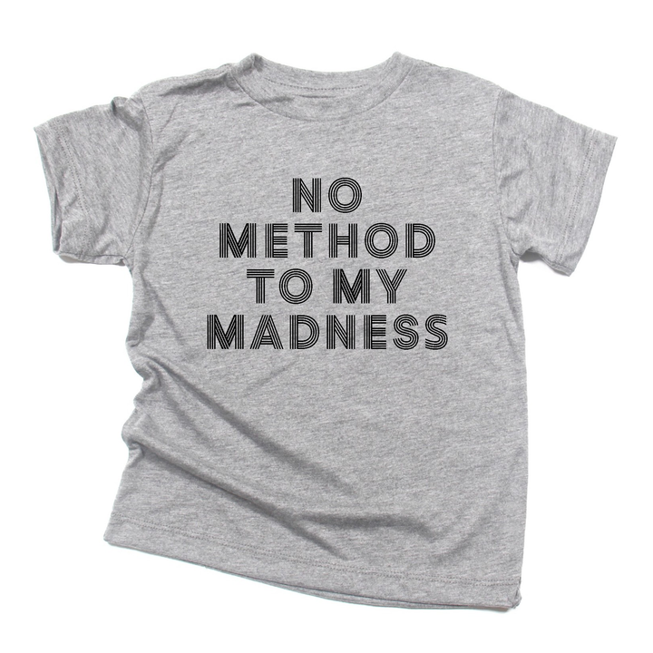 No Method to My Madness Tee