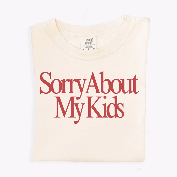 Sorry About My Kids Tee